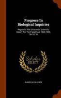 Progress In Biological Inquiries: Report Of The Division Of Scientific Inquiry For The Fiscal Year 1920-1924, '26-'28, '32