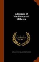 A Manual of Machinery and Millwork