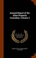 Annual Report of the Alien Property Custodian, Volume 2