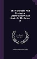 The Variations And Ecological Distribution Of The Snails Of The Genus Io