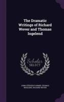 The Dramatic Writings of Richard Wever and Thomas Ingelend
