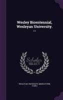 Wesley Bicentennial, Wesleyan University. --