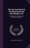 The Life And Work Of The Most Reverend John Medley, D.d.