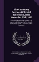 The Centenary Services Of Bristol Tabernacle, Held November 25Th, 1853