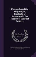Plymouth and the Pilgrims; or, Incidents of Adventure in the History of the First Settlers