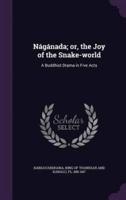 Nágánada; or, the Joy of the Snake-World