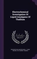 Electrochemical Investigation Of Liquid Amalgams Of Thallium