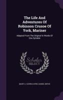 The Life And Adventures Of Robinson Crusoe Of York, Mariner