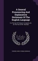 A General Pronouncing And Explanatory Dictionary Of The English Language
