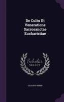 De Cultu Et Veneratione Sacrosanctae Eucharistiae