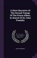 A Short Narrative Of The Second Voyage Of The Prince Albert, In Search Of Sir John Franklin