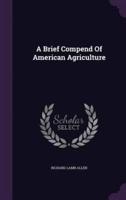 A Brief Compend Of American Agriculture
