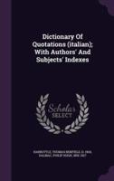 Dictionary Of Quotations (Italian); With Authors' And Subjects' Indexes