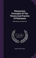 Elementary Principles Of The Theory And Practice Of Pharmacy