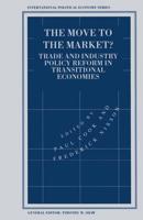 The Move to the Market? : Trade and Industry Policy Reform in Transitional Economies