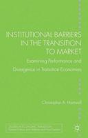 Institutional Barriers in the Transition to Market : Examining Performance and Divergence in Transition Economies