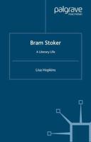 Bram Stoker : A Literary Life