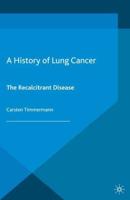 A History of Lung Cancer : The Recalcitrant Disease
