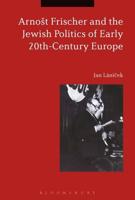 Arnošt Frischer and the Jewish Politics of Early 20th-Century Europe