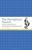 The Pervigilium Veneris A New Critical Text, Translation and Commentary