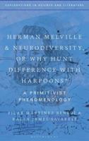 Herman Melville and Neurodiversity, or Why Hunt Difference With Harpoons?