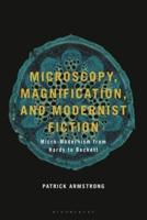 Microscopy, Magnification and Modernist Fiction