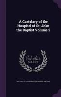 A Cartulary of the Hospital of St. John the Baptist Volume 2