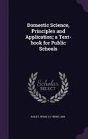 Domestic Science, Principles and Application; a Text-Book for Public Schools
