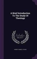 A Brief Introduction To The Study Of Theology