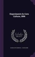 Experiments In Corn Culture, 1896