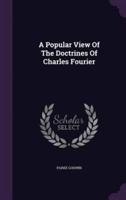A Popular View Of The Doctrines Of Charles Fourier