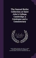 The Samuel Butler Collection at Saint John's College, Cambridge; a Catalogue and a Commentary