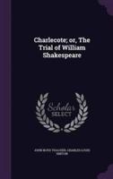 Charlecote; or, The Trial of William Shakespeare