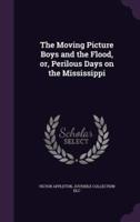 The Moving Picture Boys and the Flood, or, Perilous Days on the Mississippi