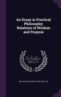 An Essay in Practical Philosophy; Relations of Wisdom and Purpose