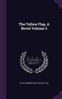The Yellow Flag. A Novel Volume 3