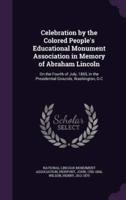 Celebration by the Colored People's Educational Monument Association in Memory of Abraham Lincoln