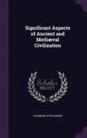 Significant Aspects of Ancient and Mediæval Civilization