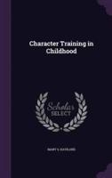 Character Training in Childhood