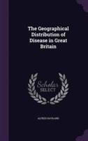 The Geographical Distribution of Disease in Great Britain