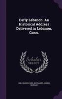 Early Lebanon. An Historical Address Delivered in Lebanon, Conn.