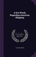 A Few Words Regarding American Shipping