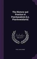 The History and Practice of Psychanalysis [I.e. Psychoanalysis]