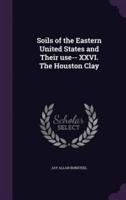 Soils of the Eastern United States and Their Use-- XXVI. The Houston Clay