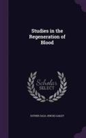 Studies in the Regeneration of Blood