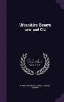 Urbanities; Essays New and Old
