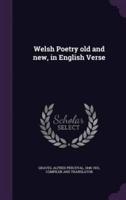 Welsh Poetry Old and New, in English Verse
