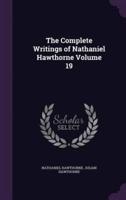 The Complete Writings of Nathaniel Hawthorne Volume 19