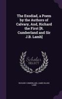 The Exodiad, a Poem by the Authors of Calvary, And, Richard the First [R. Cumberland and Sir J.B. Lamb]