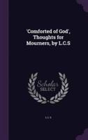 'Comforted of God', Thoughts for Mourners, by L.C.S